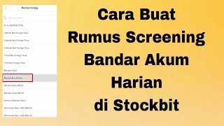 Cara Buat Rumus Screening Bandarmology Akum Harian di Stockbit [upl. by Yaj846]