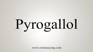 How To Say Pyrogallol [upl. by Akeyla]