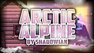 Arctic Alpine by ShadowIan Legendary Easy Demon 1 Coin Geometry Dash 22 [upl. by Susann]