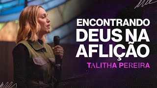 Encontrando Deus na AFLIÇÃO  Talitha pereira [upl. by Esiocnarf656]