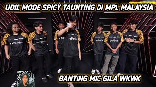 TAUNTING UDIL DI MPL MALAYSIA MODE SPICY BOY SAMPE BANTING MIC NGERI [upl. by Belamy]