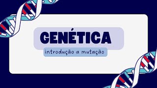 MUTAÇÕES GÊNICAS  conceitos básicos  aula 01 [upl. by Ted]