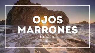 Ojos Marrones Letras  Lasso  Reggaeton 2024 [upl. by Kcirrem]