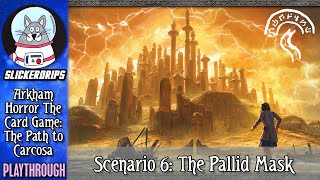 Arkham Horror The Card Game  The Path to Carcosa  Scenario 6 [upl. by Epilihp]