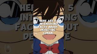 5 INTERESTING FACTS ABOUT DETECTIVE CONAN detectiveconan caseclosed shinichikudo mystery [upl. by Nagek85]