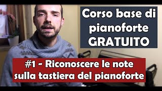 Corso Base di Pianoforte GRATUITO Lez1 Riconoscere le note sulla tastiera del pianoforte [upl. by Lavinia]