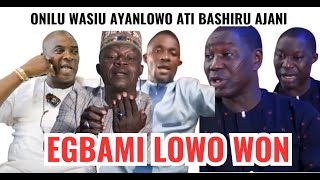 WAHALA MI TUN RE ONILU WASIU AYINDE KUNLE AYANLOWO ATI BASHIRU AJANI EGBAMI LOWO WON O [upl. by Yelhak]