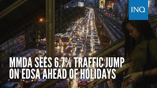 MMDA sees 67 traffic jump on Edsa ahead of holidays [upl. by Reivaj]