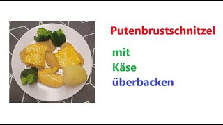 Putenbrustschnitzel mit Käse überbacken [upl. by Yendahc942]