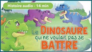 HISTOIRE AUDIO pour les petits  Le dinosaure qui ne voulait pas se battre [upl. by Aylat]