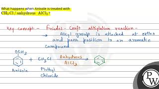 What happens when Anisole is treated with CH3Clanhydrous AlCl3 [upl. by Arlyn]