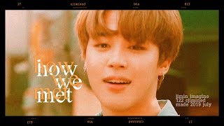 jimin imagine ○ how we met ✨🍯 [upl. by Sosthenna]