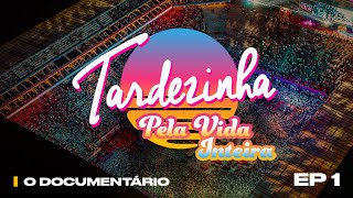 Tardezinha Pela Vida Inteira  O Documentário Episódio 1  Deixa Acontecer [upl. by Sheeb]