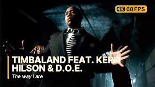 Timbaland Feat Keri Hilson amp DOE  The Way I Are 4K 60FPS [upl. by Eerahc]