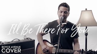 Ill Be There For You Friends Theme  The Rembrandts Boyce Avenue cover on Spotify amp Apple [upl. by Yentruok]