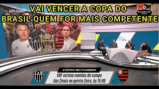 Quem vai ser o campeão da copa do Brasil  Atlético MG muito abaixo Flamengo precisa melhorar [upl. by Rahab669]