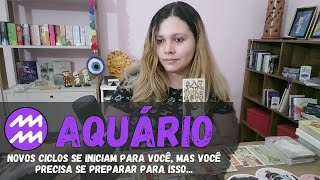 AQUÁRIO ♒ NOVOS CICLOS SE INICIAM PARA VOCÊ MAS VOCÊ PRECISA SE PREPARAR PARA ISSO 🧿🔮 [upl. by Acinnod]