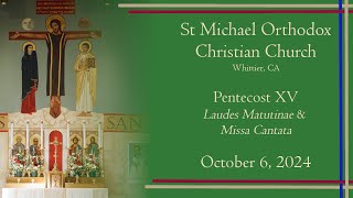 XV Sunday after Pentecost Lauds amp Sung Mass  Oct 6 2024  St Michael Orthodox Christian Church [upl. by Lathe232]