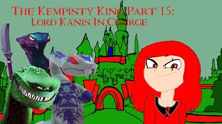 The Kempisty King Part 15 Lord Kanis In Charge [upl. by Ronym]