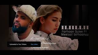 Farhaan Sulee Ft Meelaat Birhaanuu  ILIILLII 2024 [upl. by Huntley]