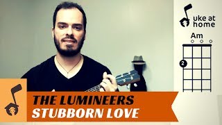 The Lumineers  Stubborn Love  Ukulele tutorial [upl. by Ozkum849]