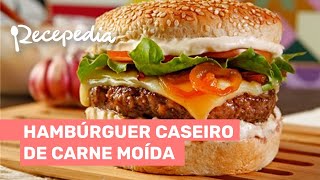 HAMBÚRGUER DE CARNE MOÍDA CASEIRO Confira essa receita super suculenta [upl. by Woodley]