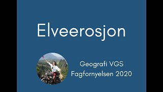 Geografi 11 Elveerosjon [upl. by Spearing]