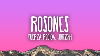 Fuerza Regida Jorsshh  ROSONES [upl. by Nannoc]