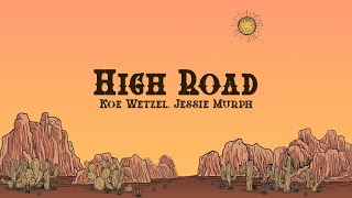 Koe Wetzel amp Jessie Murph  High Road Lyrics [upl. by Tito]