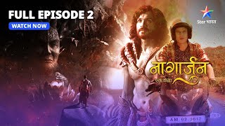 FULL EPISODE 2  Naagarjuna  Ek Yoddha  Miliye Arjun Se  नागार्जुन–एक योद्धा starbharat [upl. by Iclehc]