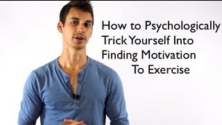 Trick Yourself into Finding Motivation to Exercise By Using Psychology [upl. by Katherin915]