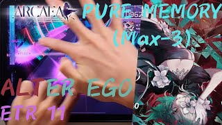 Arcaea｜Lv11  UNKNOWN LEVELS promax｜ALTER EGO ETR 11 PURE MEMORY Max3 10001641pts [upl. by Obediah]