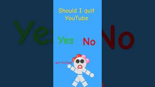 Im six years old should I quit YouTube [upl. by Fording]