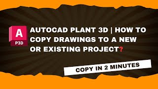 AutoCAD Plant 3D  Copy Drawings to New or Existing Projects [upl. by Thgiwed]