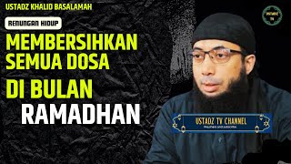 Menjadikan Puasa Ramadhan Sebagai Pembersihan Dosa  Ustadz Khalid Basalamah [upl. by Akenihs]