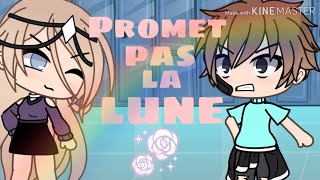 Promet pas la lune   gachalife  glmv [upl. by Kcirrag66]