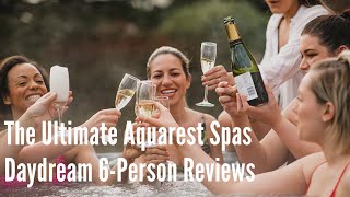 Aquarest Spas Daydream 6Person Reviews Best Value Hot Tub You Can Buy [upl. by Akemeuwkuhc]