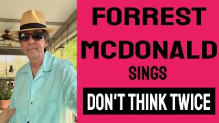 Forrest McDonald Sings The Bob Dylan Classic Don’t Think Twice it’s All right [upl. by Helali]