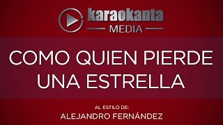 Karaokanta  Alejandro Fernández  Como quien pierde una estrella [upl. by Er71]