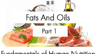 Fats And OilsTypes  part 1  Fundamental of Human Nutrition [upl. by Nikolos348]