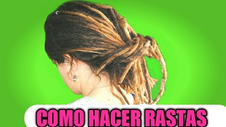 COMO HACER RASTAS  DREADLOCKS [upl. by Wiltz]