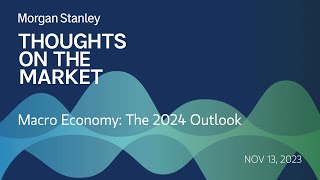 Macro Economy The 2024 Outlook [upl. by Nojad187]