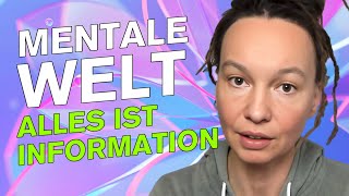 Mentale Welt  alles ist Information [upl. by Vevine712]