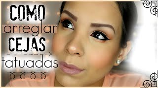 como arreglar cejas tatuadas  un poco mas natural [upl. by Enidanreb]