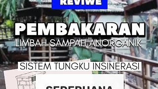 Reviwe TEMPAT PEMBAKARAN LIMBAH SAMPAH ANORGANIK MINIM ASAP SEDERHANA SISTEM INSINERASI [upl. by Onairpic474]