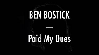 Ben Bostick  Paid My Dues  Lyrics [upl. by Nomit]