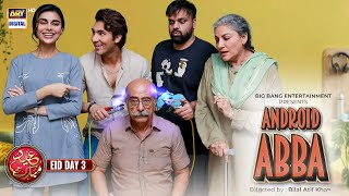 Android Abba  Shehroze Sabzwari  Aadi Adeal Amjad  Eid Special Telefilm  24th April 2023 [upl. by Chelsie175]