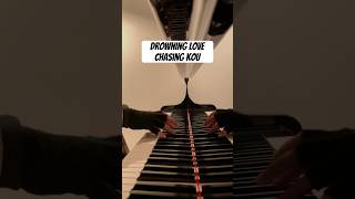 Drowning Love  Chasing Kou piano [upl. by Yddeg]