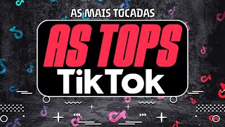 AS TOPS DO TIKTOK 2024  AS MELHORES MAIS TOCADAS DO TIKTOK 2024  HITS TIK TOK 2024 [upl. by Rol705]