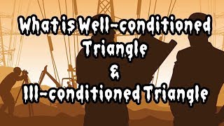 What is Well conditioned Triangle amp Ill conditioned Triangle [upl. by Anaillil598]